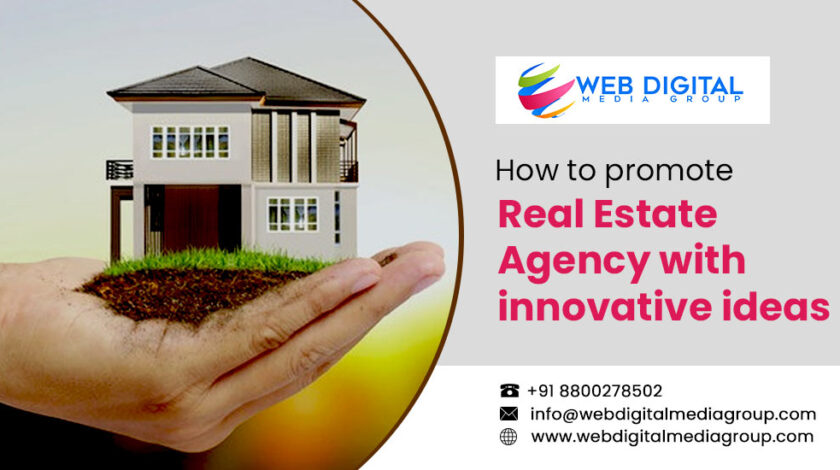 How to promote a real estate agency with innovative ideas
